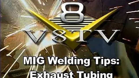 MIG Welding Tips:  Exhaust Tubing  V8TV-Video
