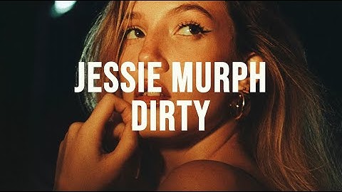 Jessie Murph - Dirty (Feat. Teddy Swims) (lyrics)
