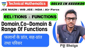 Domain Co-Domain And Range Of Functions (फलनों के प्रांत सह-प्रांत तथा परिसर)| Pकू Bhaiya 🔥