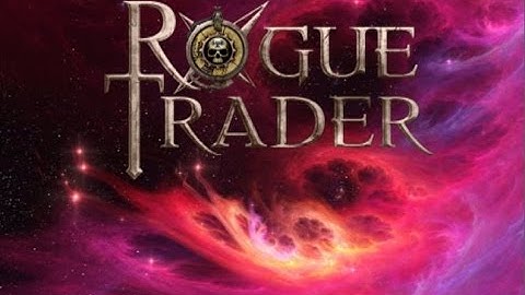 Rogue Trader Character Creation Part 1/4