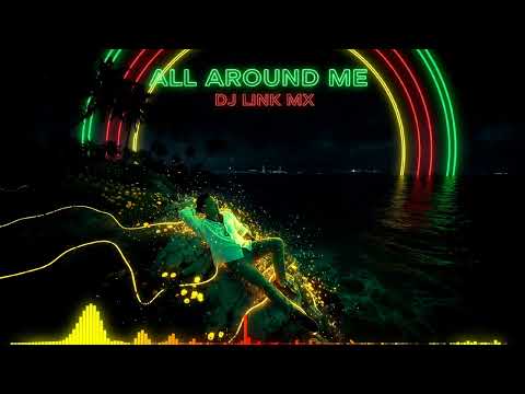 All Around Me - DJ Link Mx | Reggae Dub Vibes 🌴