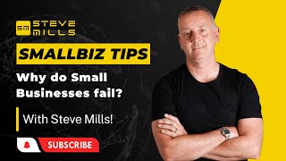 Why Small Businesses Fail and How to Succeed | SmallBizTips by Steve Mills