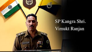 Exclusive interview with Shri. Vimukt Ranjan, S.P. Kangra