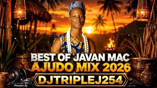 BEST OF JAVAN MAC AJUDO OHANGLA MIX VOL1 2026 FT DJTRIPLEJ. NYATHINI OCHWENA..PACHI PACHA, HERA TEK.