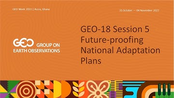 GEO-18 Session 5 recording: Future-proofing National Adaptation Plans