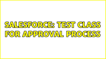 Salesforce: Test Class for Approval Process