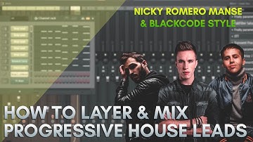 HOW TO LAYER & MIX PROGRESSIVE HOUSE LEADS | NICKY ROMERO/MANSE/BLACKCODE STYLE