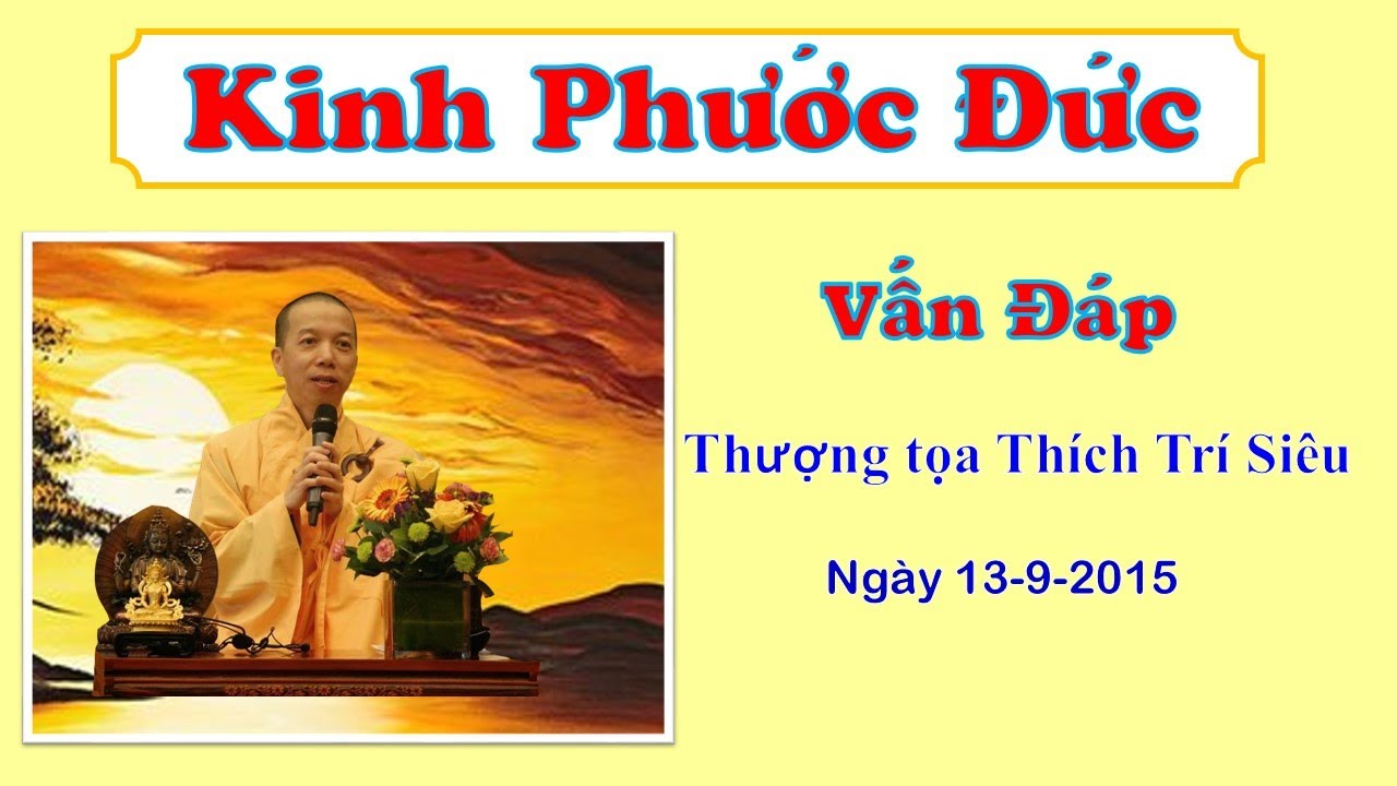 Kinh Phước Đức – Vấn Đáp – TT Thích Trí Siêu – Trung Tâm Thuận Pháp, Houston, Texas, USA Kinh Phước Đức – Vấn Đáp – TT Thích Trí Siêu – Trung Tâm Thuận Pháp, Houston, Texas, USA