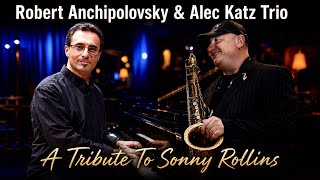 Robert Anchipolovsky & Alec Katz Trio A Tribute To Sonny Rollins 