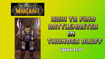 Where is Battlemaster in Thunder Bluff \ How to Get to Battleground in Thunder Bluff