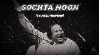 Sochta Hoon Slowed Reverb Nusrat Fateh Ali Khan Sad Song Lofi Version