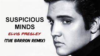 Elvis Presley - Suspicious Minds (The Barron Remix)