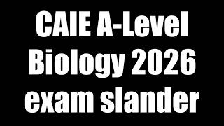 CAIE A-Level Biology 2026 exam slander