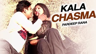 Kala Chasma (Full Song) | Pardeep Rana | New Haryanvi Songs 2018 | हरियाणवी song | Haryanvi Hits