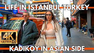 LIFE IN ISTANBUL TURKEY KADIKOY DISTRICT BAZAAR,SHOPS,STREET FOODS,PEOPLE,RESTAURANTS IN 4K UHD