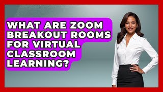 What Are Zoom Breakout Rooms For Virtual Classroom Learning? - Teacher Tech Toolbox