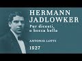 Can dramatic tenors trill hermann jadlowker  pur dicesti o bocca bella  1927