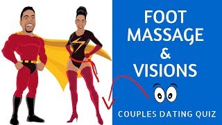 Dating Quiz - Foot Massage & Visions