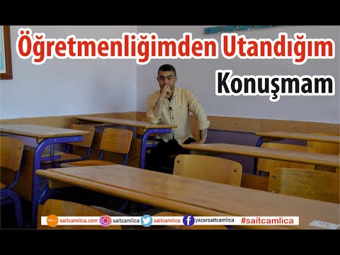 Öğretmenliğimden Utandığım Konuşmam - Sait Çamlıca