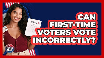 Can First-time Voters Vote Incorrectly? - First Time Voter Expert