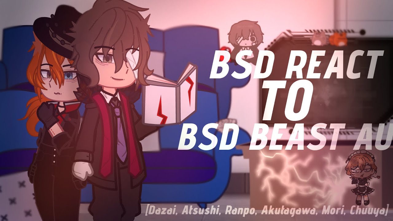 Bsd react to Bsd Beast AU | Реакция Бсд на Бсд Зверь АУ | BSD/БСД
