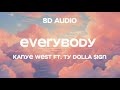 Kanye West - Everybody Ft. Ty Dolla $ign (8D Audio)