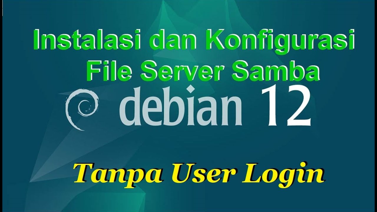 10.1 Intalasi dan Konfigurasi File Server Samba tanpa User Login di Debian 12