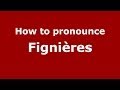 Ref:JomqPBn-Cl4 How to pronounce figni�res (french/france) - pronouncenames.com