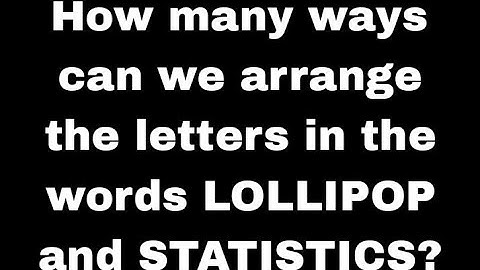 How many ways can we arrange the letters in a words, LOLLIPOP and STATISTICS. (permutation).