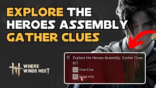 Explore The Heroes Assembly & Gather Clues - Where Winds Meet