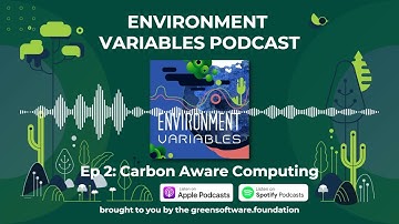 Environment Variables Podcast Ep 2 | Carbon Aware Computing