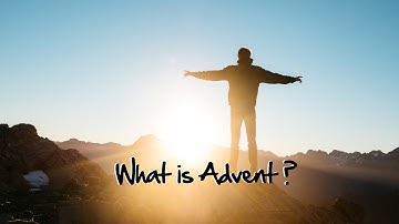 What is Advent anyway?