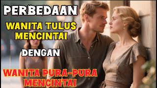 Download Lagu PERBEDAAN !! WANITA TULUS MENCINTAI VS WANITA PURA-PURA MENCINTAI MP3