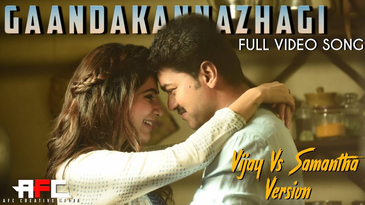 GAANDAKANNAZHAGI Full Video Song | Vijay & Samantha Version | A F Cutz