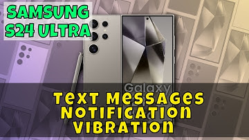 How to Turn On/Off Text Messages Notification Vibration On Samsung Galaxy S24 Ultra