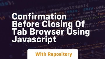 confirmation before closing of tab browser using javascript