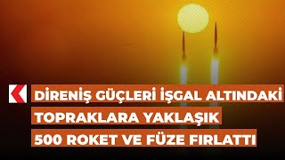 Direniş Güçleri Işgal Altındaki Topraklara Yaklaşık 500 Roket Ve Füze Fırlattı