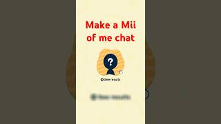 Chat Makes A Mii Of Me
