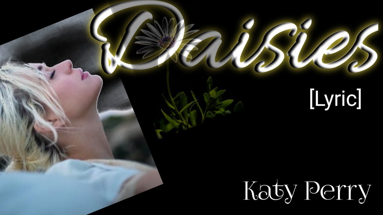 Daisies _Katy Perry [Lyric] YouTube