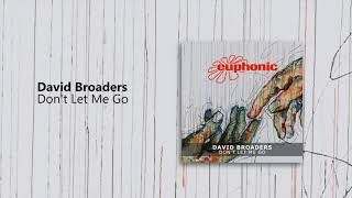 David Broaders - Don't Let Me Go [Euphonic]