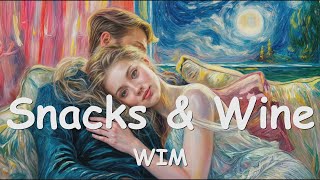 WIM – Snacks & Wine (Lyrics) 💗♫