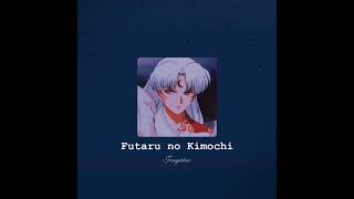 Futaru no Kimochi - Inuyasha theme // slowed + reverb