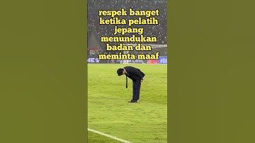 respek banget ketika pelatih jepang menundukan badan dan meminta maaf