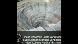 rekaman suara jeritan manusia yg berasal dari LUBANG NERAKA.REAL OR FAKE!!!!VIRAL....