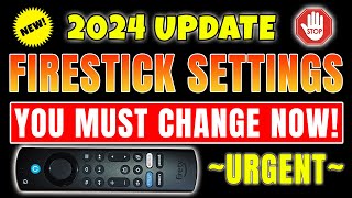 🔥FIRESTICK USERS - CHECK THESE SETTINGS TODAY - 2024 UPDATE!🔥