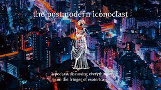 Theurgy Explained Ft. Kyanoxaita | The Postmodern Iconoclast