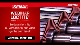 Webinars 2021 | Solda a frio, mito ou verdade: O que você ganha com isso?