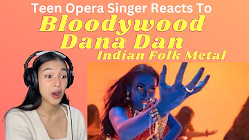 Teen Opera Singer Reacts To Bloodywood - Dana Dan (Indian Folk Metal)