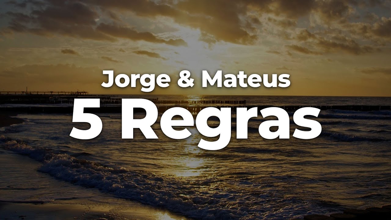 Jorge & Mateus – 5 Regras (Letra/Lyrics) | Official Music Video - YouTube