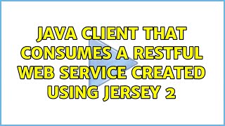 Java client that consumes a RESTful web service created using Jersey 2